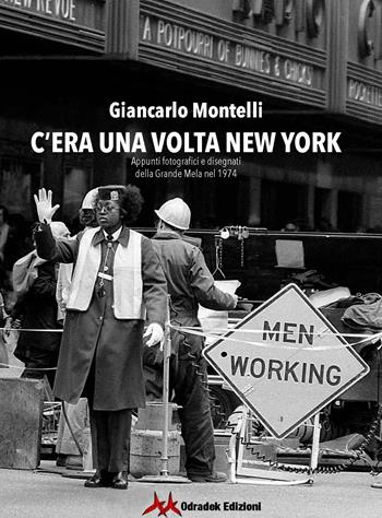 C'era una volta New York. Appunti fotografici e disegnati della Grande Mela nel 1974. Ediz. illustrata - Giancarlo Montelli - Libro Odradek 2022 | Libraccio.it