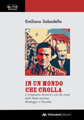 In un mondo che crolla. L'originario, la terra e ciò che resta dello Stato-nazione. Heidegger e Pasolini