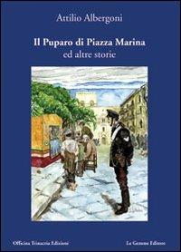 Il puparo di piazza Marina e altri racconti - Attilio Albergoni - Libro Officina Trinacria 2010, I vascelli | Libraccio.it
