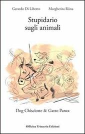 Stupidiario sugli animali. Dog Chisciotte e gatto Panza