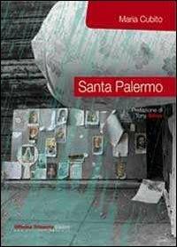 Santa Palermo - Maria Cubito - Libro Officina Trinacria 2012, I vascelli | Libraccio.it