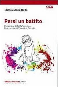 Persi un battito - Elettra M. Oddo - Libro Officina Trinacria 2013, Mille caratteri | Libraccio.it