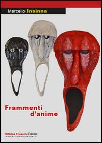Frammenti d'anime - Marcello Insinna - Libro Officina Trinacria 2015, I vascelli | Libraccio.it