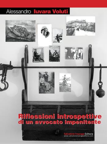 Riflessioni introspettive di un avvocato impenitente - Alessandro Iuvara Voluti - Libro Salvatore Insenga Editore 2015, I vascelli | Libraccio.it