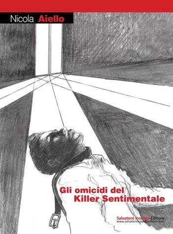 Gli omicidi del killer sentimentale - Nicola Ailello - Libro Salvatore Insenga Editore 2015, I vascelli | Libraccio.it