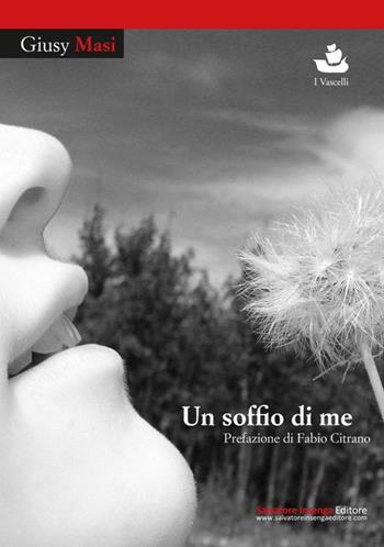 Un soffio di me - Giusy Masi - Libro Salvatore Insenga Editore 2016, I vascelli | Libraccio.it
