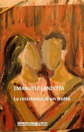 La resistenza di un frutto - Emanuele Lanzetta - Libro Officina Trinacria 2017, I giorni del Parnaso | Libraccio.it