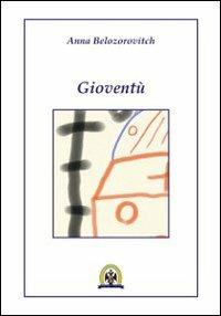 Gioventù - Anna Belozorovitch - Libro Centro Studi Tindari Patti 2010 | Libraccio.it