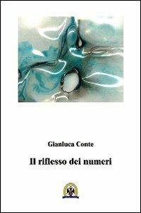 Il riflesso dei numeri - Gianluca Conte - Libro Centro Studi Tindari Patti 2010 | Libraccio.it