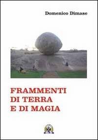Frammenti di terra e di magia - Domenico Dimase - Libro Centro Studi Tindari Patti 2011 | Libraccio.it
