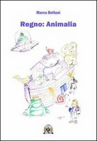 Regno. Animalia - Marco Bottoni - Libro Centro Studi Tindari Patti 2011, Donnavilla | Libraccio.it