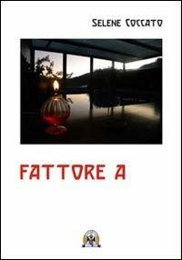 Fattore A - Selene Coccato - Libro Centro Studi Tindari Patti 2011 | Libraccio.it