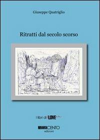 Ritratti dal secolo scorso - Giuseppe Quatriglio - Libro Novantacento 2009, I libri di I love Sicilia | Libraccio.it
