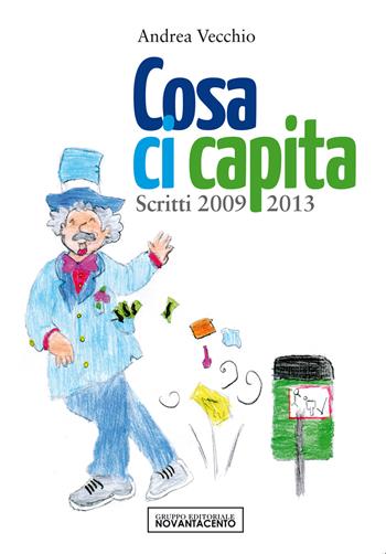 Cosa ci capita. Scritti 2009-2013 - Andrea Vecchio - Libro Novantacento 2014 | Libraccio.it