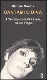 Cantami o diva. A Sanremo con Malika Ayane, tra fiori e foglie - Michele Monina - Libro Italic 2010, Pequod | Libraccio.it