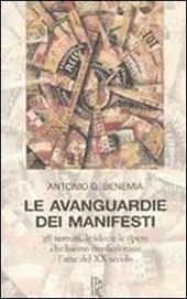 Le avanguardie dei manifesti. Gli uomini, le idee e le opere che hanno rivoluzionato l'arte del XX secolo