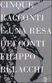 Cinque racconti e una resa dei conti - Filippo Belacchi - Libro Italic 2011, Pequod | Libraccio.it