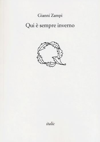Qui è sempre inverno - Gianni Zampi - Libro Italic 2013, Rive | Libraccio.it