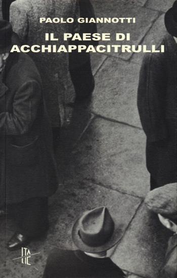 Il paese di Acchiappacitrulli - Paolo Giannotti - Libro Italic 2013, Pequod | Libraccio.it