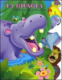La giungla - Charles E. Reasoner, Adam Devaney - Libro Just For Kids Press 2010, Impara con le rubrichine | Libraccio.it