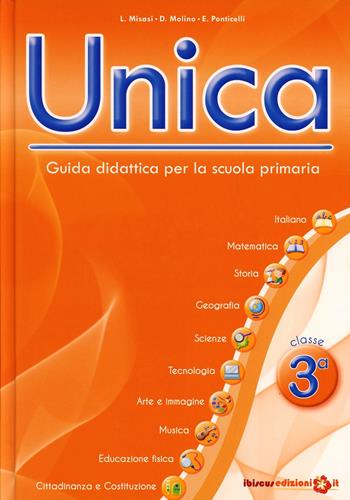 Unica. Guida didattica per la scuola primaria. Con CD-ROM. Vol. 3  - Libro Ibiscus Edizioni 2011 | Libraccio.it