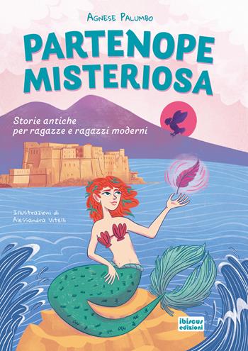 Partenope misteriosa. Storie antiche per ragazze e ragazzi moderni. Ediz. illustrata - Agnese Palumbo - Libro Ibiscus Edizioni 2025 | Libraccio.it