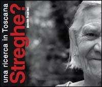 Streghe? Una ricerca di Toscana - Ippolita Franciosi - Libro Spirito Libero Publinship 2009 | Libraccio.it