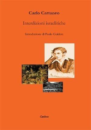 Interdizioni israelitiche - Carlo Cattaneo - Libro Caribou 2009, Riproposte | Libraccio.it