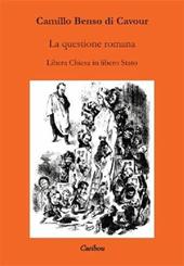 La questione romana. Libera Chiesa in libero Stato