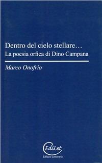 Dentro del cielo stellare... La poesia orfica di Dino Campana - Marco Onofrio - Libro Edilazio 2010, Voltaire | Libraccio.it