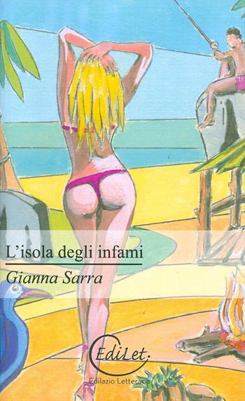 L' isola degli infami - Gianna Sarra - Libro Edilazio 2010, La nave dei folli | Libraccio.it