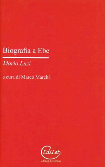 Biografia a Ebe - Mario Luzi - Libro Edilazio 2011, Argonauti | Libraccio.it