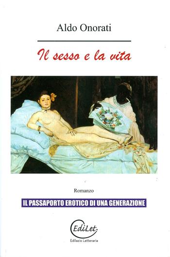 IL sesso e la vita - Aldo Onorati - Libro Edilazio 2011 | Libraccio.it
