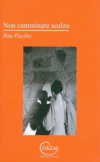 Non camminare scalzo - Rita Pacilio - Libro Edilazio 2011, Elsinore | Libraccio.it