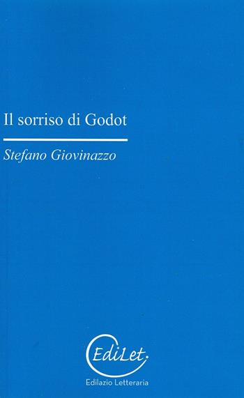 Il sorriso di Godot - Stefano Giovinazzo - Libro Edilazio 2011, Castalia | Libraccio.it