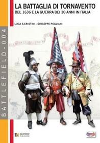 La battaglia di Tornavento. Mantova, Genova e la guerra dei 30 anni in Italia - Luca S. Cristini, Giuseppe Pogliani - Libro Soldiershop 2011, Battlefield | Libraccio.it