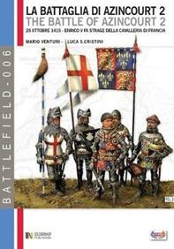 La battaglia di Azincourt. 25 ottobre 1415. Enrico V fa strage della cavalleria di Francia. Vol. 2 - Mario Venturi, Luca S. Cristini - Libro Soldiershop 2012, Battlefield | Libraccio.it