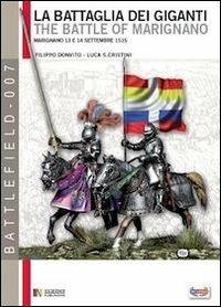 La battaglia dei giganti. Marignano 13 e 14 settembre 1515 - Filippo Donvito - Libro Soldiershop 2012, Battlefield | Libraccio.it