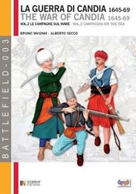 La guerra di Candia 1645-1669. Vol. 2: Le campagne sul mare. - Bruno Mugnai, Alberto Secco - Libro Soldiershop 2012, Battlefield | Libraccio.it