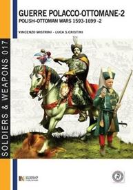 Le guerre polacco-ottomane 1593-1699. Vol. 2: Gli scontri armati. - Vincenzo Mistrini, Luca S. Cristini - Libro Soldiershop 2012, Soldiers&weapons | Libraccio.it