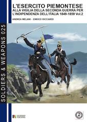 L' esercito piemontese alla vigilia della seconda guerra per l'indipendenza dell'Italia 1849-1859. Vol. 2: La cavalleria.