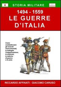 Guerre d'Italia (1494-1559) - Riccardo Affinati, Giacomo Caruso - Libro Chillemi 2009, Storia militare | Libraccio.it