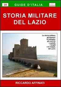 Storia militare del Lazio - Riccardo Affinati - Libro Chillemi 2009, Storia militare | Libraccio.it