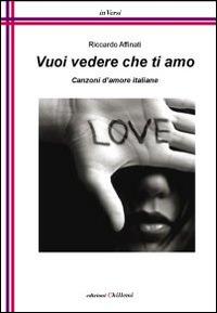 Vuoi vedere che ti amo - Riccardo Affinati - Libro Chillemi 2010, Inversi | Libraccio.it