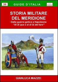 Storia militare del Meridione - Gianluca Mazzei - Libro Chillemi 2011, Storia militare | Libraccio.it
