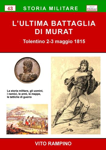 L' ultima battaglia di Murat. Tolentino 2-3 maggio 1815 - Vito Rampino - Libro Chillemi 2015, Storia militare | Libraccio.it