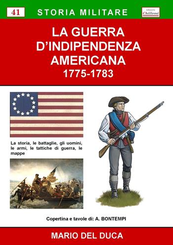 La guerra d'Indipendenza americana (1775-1783) - Mario Del Duca - Libro Chillemi 2015, Storia militare | Libraccio.it