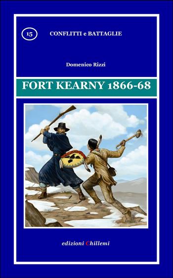 Fort Kearny 1866-68 - Domenico Rizzi - Libro Chillemi 2014, Conflitti e battaglie | Libraccio.it