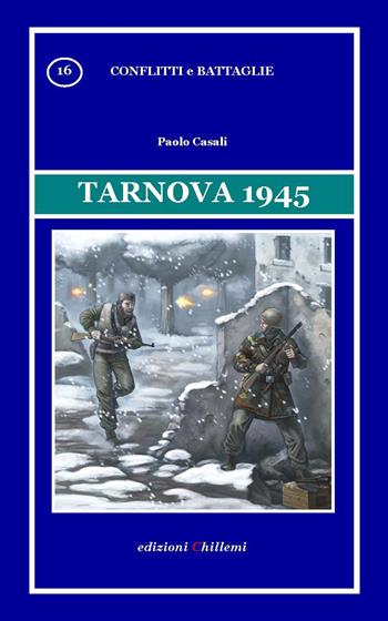 Tarnova 1945 - Paolo Casali - Libro Chillemi 2015, Conflitti e battaglie | Libraccio.it