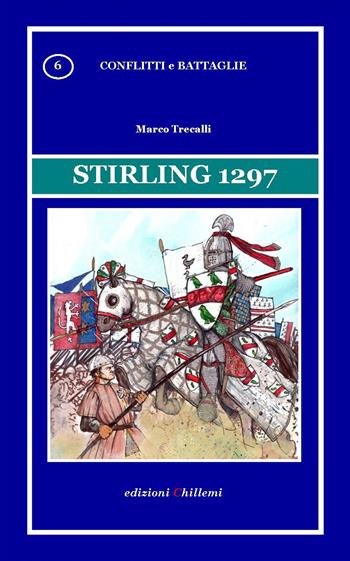 Stirling 1297 - Marco Trecalli - Libro Chillemi 2013, Conflitti e battaglie | Libraccio.it